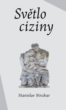 Světlo ciziny - Stanislav Struhar