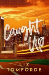 Caught Up - Liz Tomforde