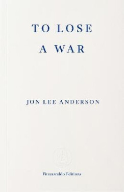 To Lose a War - Lee Anderson Jon