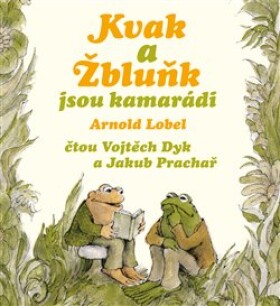 Kvak Žbluňk jsou kamarádi Arnold Lobel