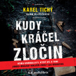 Kudy kráčel zločin - Hana Hlušičková, Karel Tichý - audiokniha