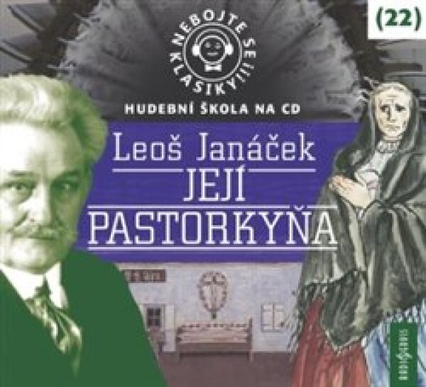 Nebojte se klasiky! 22 Leoš Janáček: Její Pastorkyňa - CDmp3 - Leoš Janáček