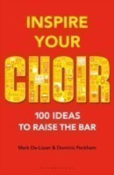 Inspiring Ideas & Teacher Development - Inspire Your Choir - De-Lisser Mark
