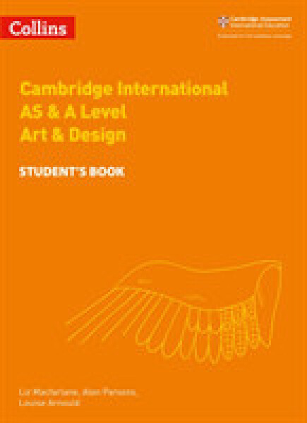 Cambridge Advanced International AS & A Level Art & Design Student's Book - Arnould, Louise; Macfarlane, Liz; Parsons Alan