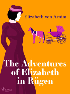 The Adventures of Elizabeth in Rügen - Elizabeth von Arnim - e-kniha