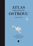 Atlas odlehlých ostrovů - Padesát ostrovů, které jsem nikdy nenavštívila a nikdy nenavštívím - Judith Schalansky