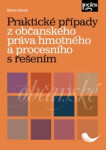 Praktické případy z občanského práva hmotného a procesního s řešením - Martin Horvát