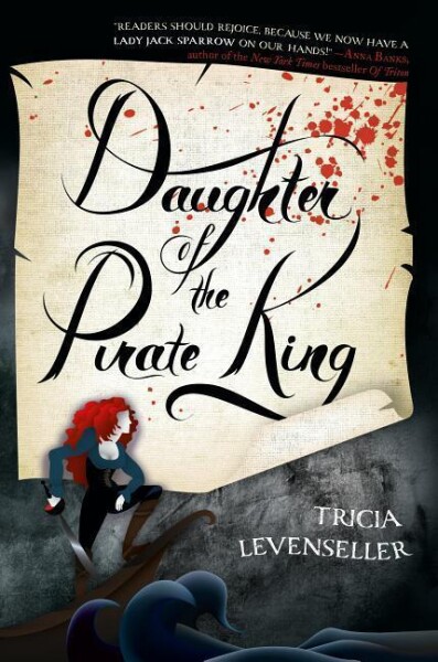 Daughter of the Pirate King, 1. vydání - Tricia Levenseller