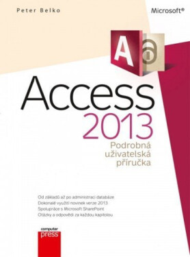 Microsoft Access 2013 Podrobná uživatelská příručka - Peter Belko