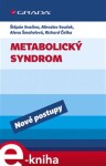 Metabolický syndrom. Nové postupy - Štěpán Svačina, Miroslav Souček, Alena Šmahelová, Richard Češka e-kniha