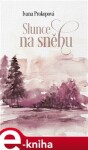 Slunce na sněhu - Ivana Prokopová e-kniha