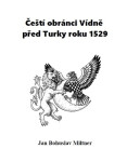 Čeští obránci Vídně před Turky roku 1529, 2. vydání - Jan Bohuslav Miltner