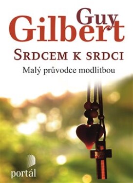 Srdcem k srdci - Guy Gilbert