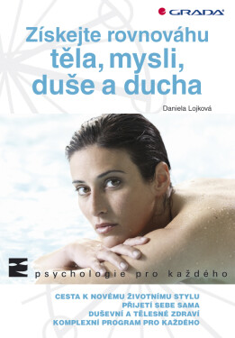 Získejte rovnováhu těla, mysli, duše a ducha - Daniela Lojková