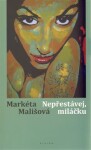 Nepřestávej, miláčku Markéta Mališová