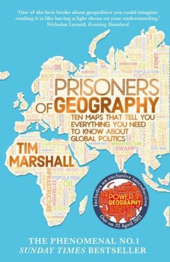 Prisoners Of Geography: Ten Maps That Tell You Everything You Need To Know - Tim Marshall