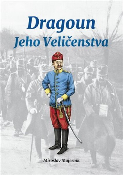 Dragoun Jeho Veličenstva Miroslav Majerník