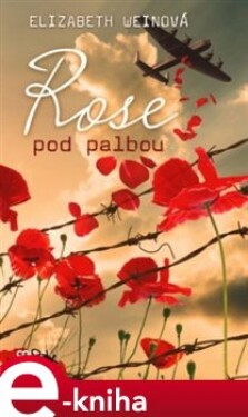 Rose pod palbou - Elizabeth Weinová e-kniha