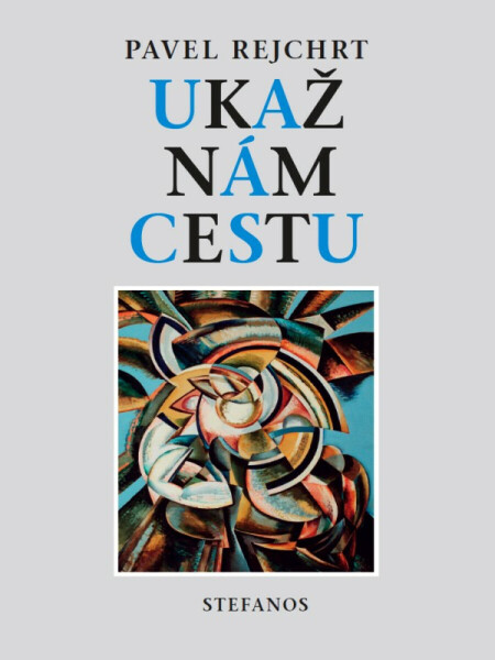 Ukaž nám cestu - Pavel Rejchrt