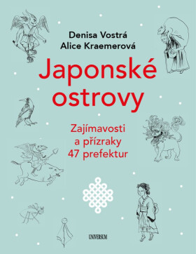 Japonské ostrovy - Zajímavosti a přízraky 47 prefektur - Denisa Vostrá, Alice Kraemerová