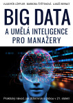 BIG DATA a umělá inteligence pro manažery - Vladimír Löffler, Barbora Štětinová, Lukáš Bernat
