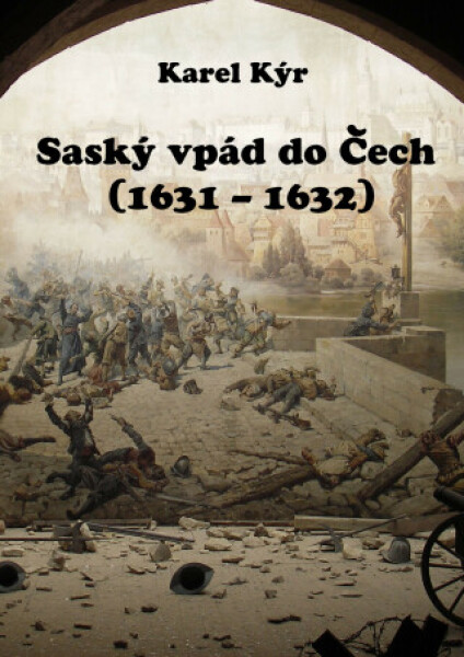 Saský vpád do Čech (1631 – 1632) - Karel Kýr - e-kniha