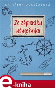 Ze zápisníku námořníka - Kateřina Doležalová e-kniha