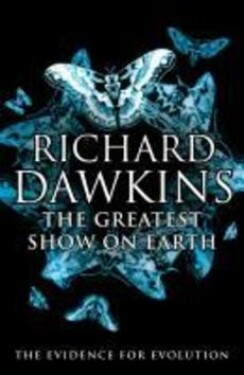 The Greatest Show on Earth : The Evidence for Evolution - Richard Dawkins