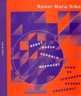 Neboť hvězd skákalo nespočet Denn es sprangen Sterne ungezählt Rainer Maria Rilke