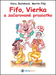 Fifo, Vierka a začarované prasiatko - Viera Šusteková; Martin Filip