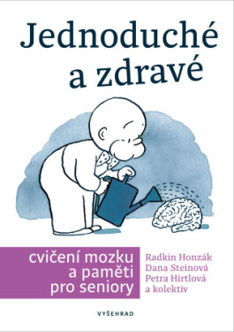 Jednoduché a zdravé cvičení mozku a paměti pro seniory - Radkin Honzák, Petra Hirtlová, Danuše Steinová - e-kniha