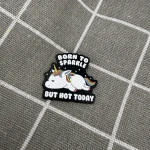 Pinarna.cz Unavený jednorožec - Born to sparkle but not today / Zrozen(a) k tomu, aby zářil(a), ale ne dnes