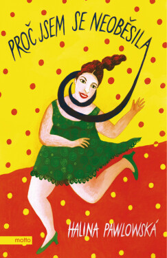 Proč jsem se neoběsila Halina Pawlowská e-kniha