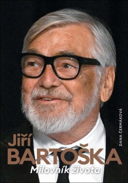 Jiří Bartoška Milovník života Dana Čermáková