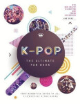 K-Pop: The Ultimate Fan Book: Your Essential Guide to the Hottest K-Pop Bands - Malcolm Croft
