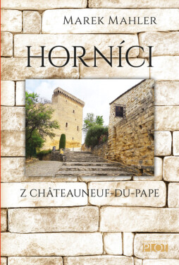 Horníci z Châteauneuf-du-Pape - Marek Mahler