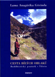 Cesta bílých oblaků - Buddhistický poutník v Tibetu - Lama Anagárika Góvinda