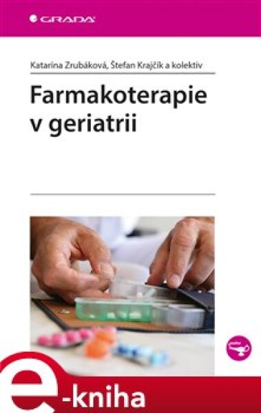 Farmakoterapie v geriatrii - Katarína Zrubáková, Štefan Krajčík e-kniha