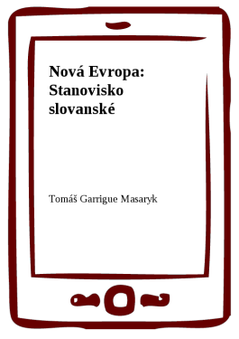 Nová Evropa: Stanovisko slovanské - Tomáš Garrigue Masaryk