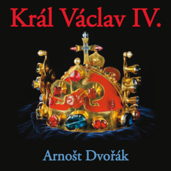 Král Václav IV. - Arnošt Dvořák - audiokniha