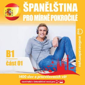 Španělština pro mírně pokročilé B1, část 1 - Tomáš Dvořáček, Alena Sasínová, Jeff Short, Kateřina Dvořáčková - audiokniha