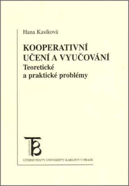 Kooperativní učení a vyučování: Teoretické a praktické problémy - Hana Kasíková