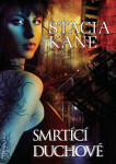 Smrtící duchové - Stacia Kane