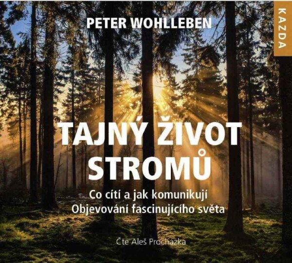 Tajný život stromů - Co cítí, jak komunikují. Objevování fascinujícího světa - CDmp3 (Čte Aleš Procházka) - Peter Wohlleben