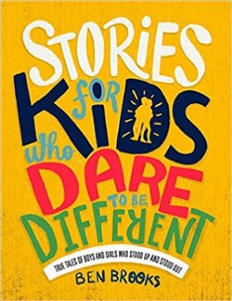Stories for Kids Who Dare to be Different Ben Brooks