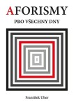 Aforismy pro všechny dny - František Uher