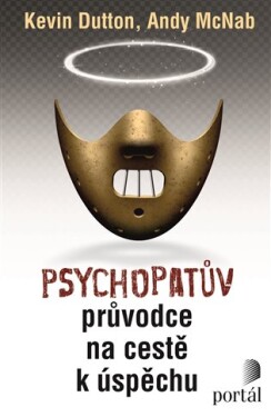 Psychopatův průvodce na cestě úspěchu Kevin Dutton, Andy McNab