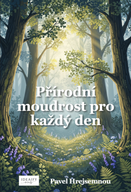 Přírodní moudrost pro každý den - Pavel Hrejsemnou