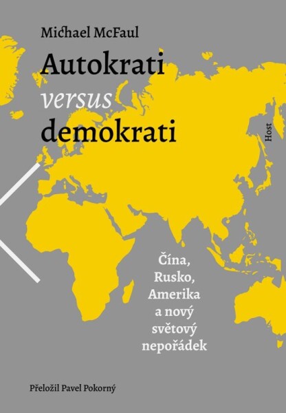 Autokrati versus demokrati - Čína, Rusko, Amerika a nový světový nepořádek - Michael McFaul