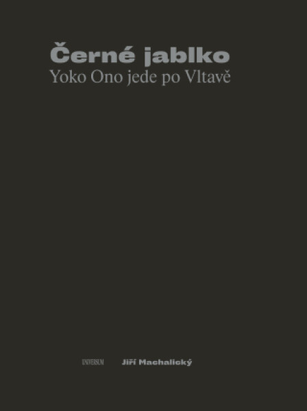 Černé jablko - Yoko Ono jede po Vltavě - Jiří Machalický - e-kniha
